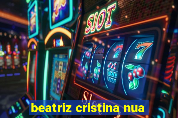 beatriz cristina nua